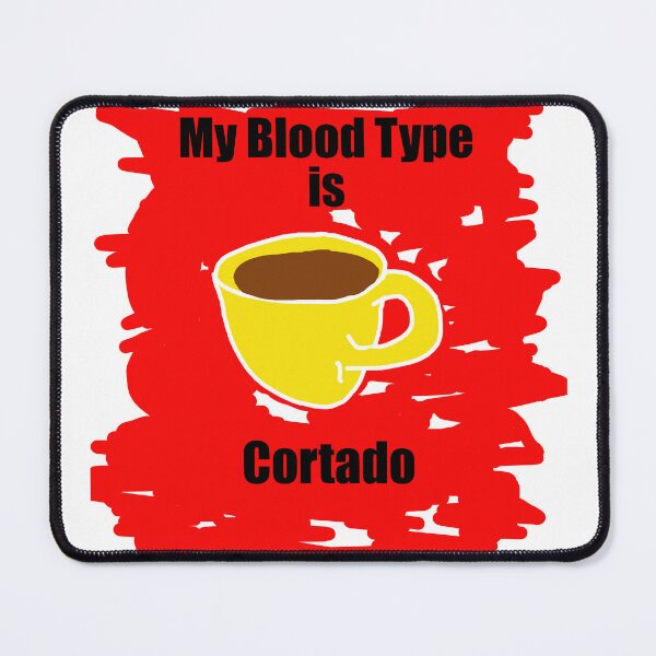 Item preview, My blood type is Cortado designed and sold by Visual-Minds.