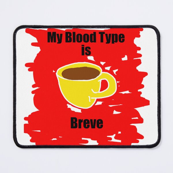 Item preview, My blood type is Breve designed and sold by Visual-Minds.