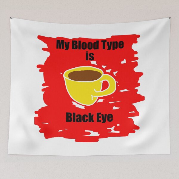 Item preview, My blood type is Black Eye designed and sold by Visual-Minds.