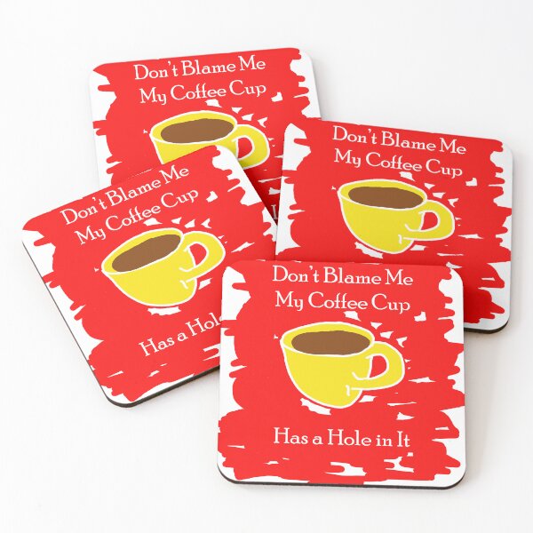 Item preview, Don’t blame me; my cup has a hole  designed and sold by Visual-Minds.