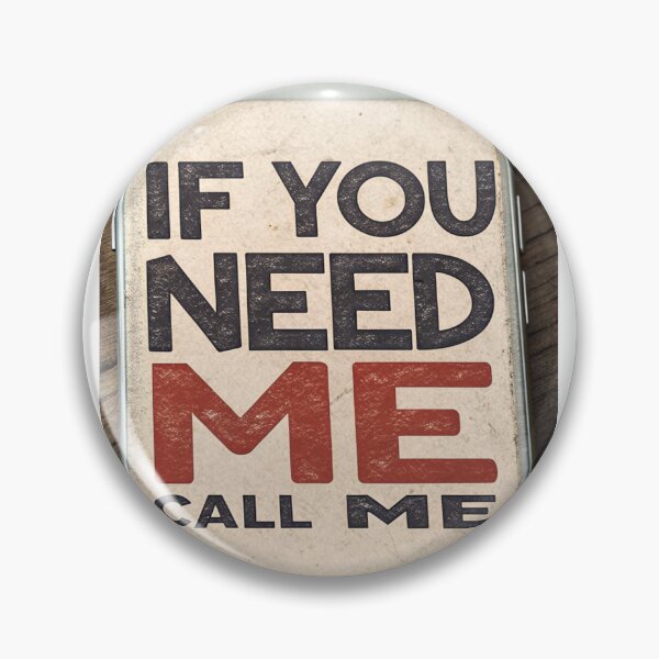 Item preview, IF YOU NEED ME CALL ME designed and sold by Fabrifrank.