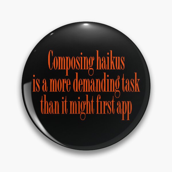 Item preview, Composing haikus is a more demanding task than it might first app v.5 designed and sold by x1brett.