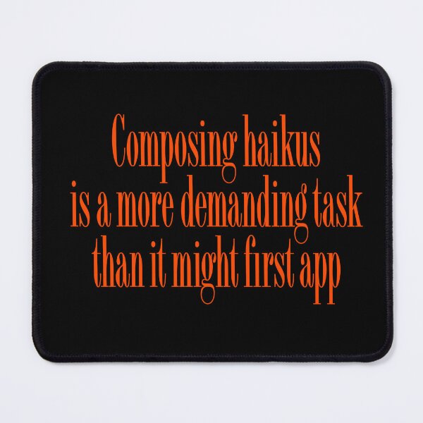Item preview, Composing haikus is a more demanding task than it might first app v.5 designed and sold by x1brett.