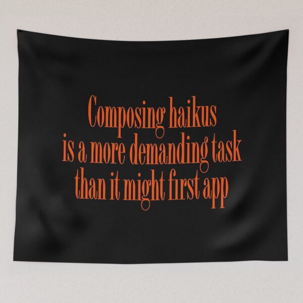 Item preview, Composing haikus is a more demanding task than it might first app v.5 designed and sold by x1brett.