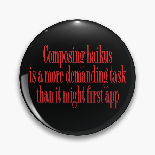 Item preview, Composing haikus is a more demanding task than it might first app v.6 designed and sold by x1brett.