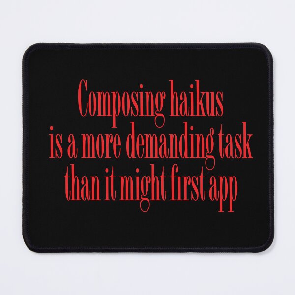 Item preview, Composing haikus is a more demanding task than it might first app v.6 designed and sold by x1brett.