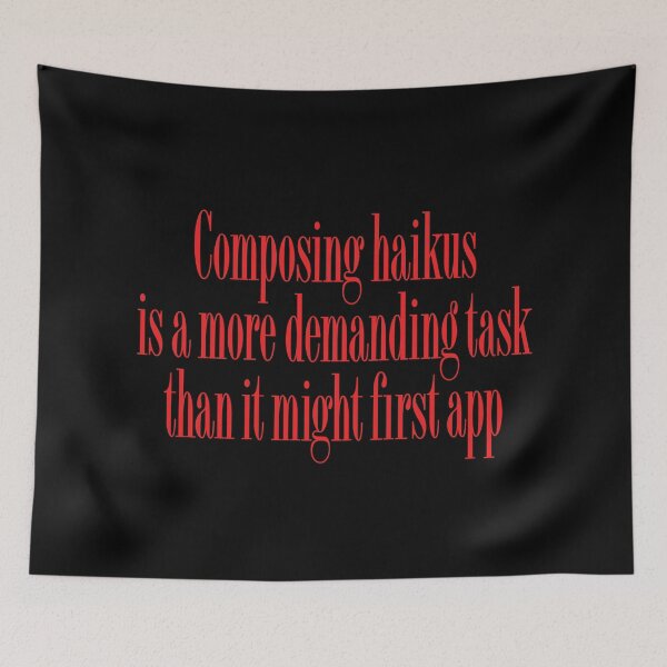 Item preview, Composing haikus is a more demanding task than it might first app v.6 designed and sold by x1brett.