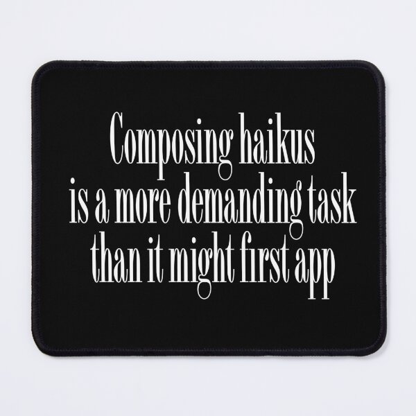 Item preview, Composing haikus is a more demanding task than it might first app v.7 designed and sold by x1brett.