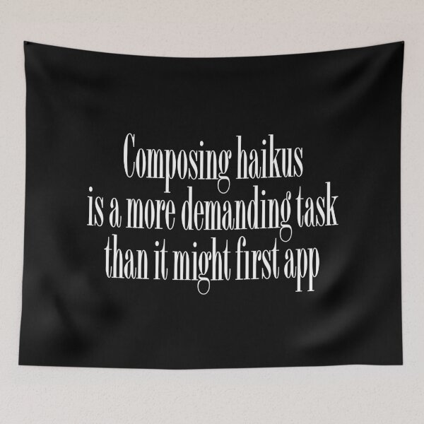 Item preview, Composing haikus is a more demanding task than it might first app v.7 designed and sold by x1brett.