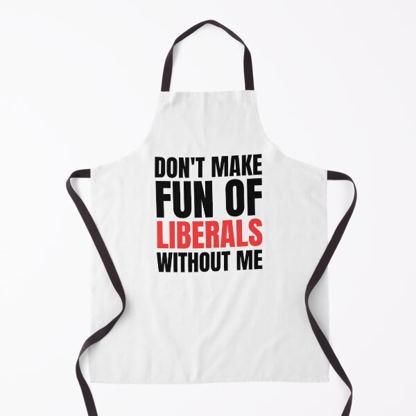 Item preview, Don't Make Fun Of Liberals Without Me designed and sold by PetPanache.