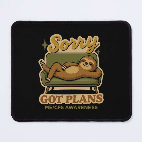 Item preview, Chronic Fatigue - Sorry Got Plans - ME/CFS Awareness designed and sold by Darling DeDe.