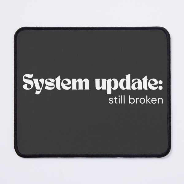 Item preview, System Update: Still Broken (White Edition) designed and sold by RETL.