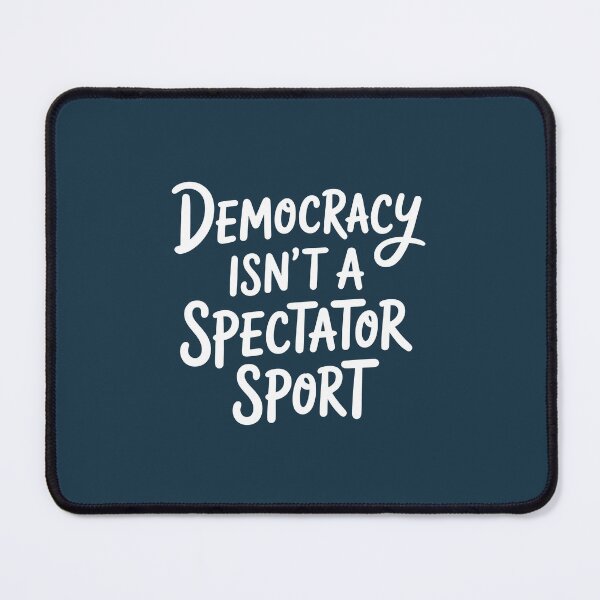 Item preview, Democracy Isn't A Spectator Sport designed and sold by AniArtPL.
