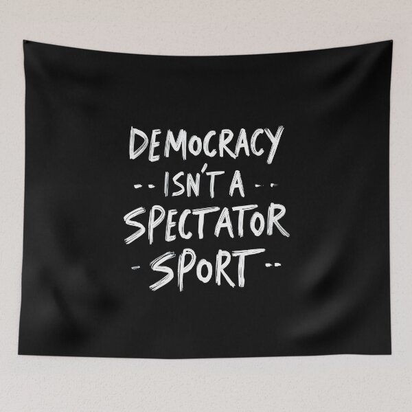 Item preview, Democracy Isn't A Spectator Sport designed and sold by AniArtPL.