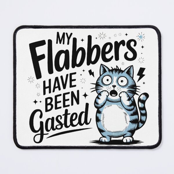 Item preview, My Flabbers Have Been Gasted designed and sold by PixelExpressStudio.