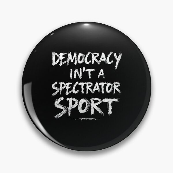 Item preview, Democracy Isn't A Spectator Sport designed and sold by AniArtPL.