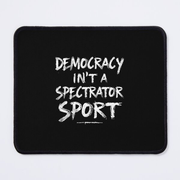 Item preview, Democracy Isn't A Spectator Sport designed and sold by AniArtPL.