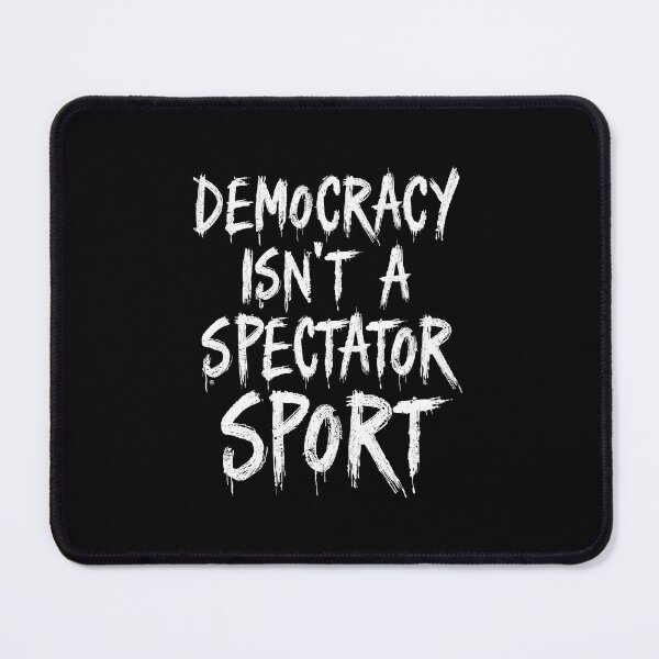 Item preview, Democracy Isn't A Spectator Sport  designed and sold by AniArtPL.