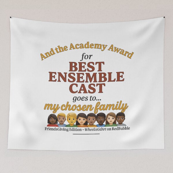 Item preview, FriendsGiving Edition – And the Academy Award for BEST ENSEMBLE CAST goes to... my chosen family designed and sold by WheelieGdArt.