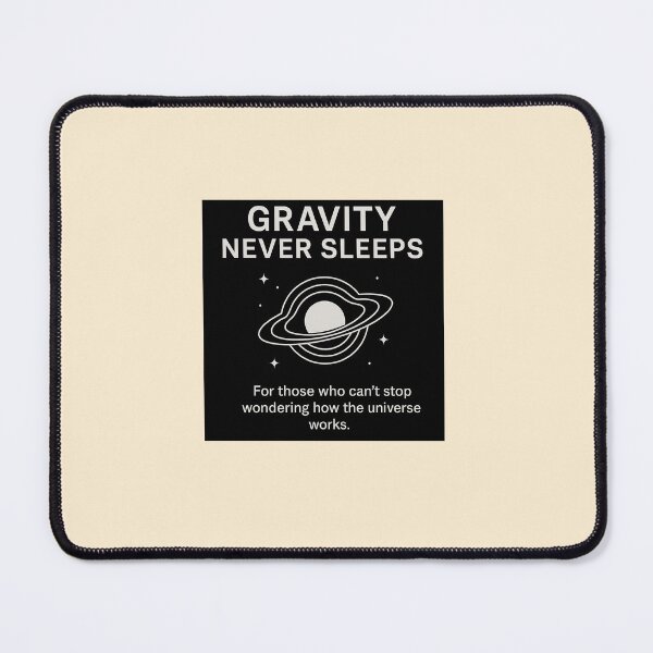Item preview, Gravity Never Sleeps designed and sold by Novel Works Studio.