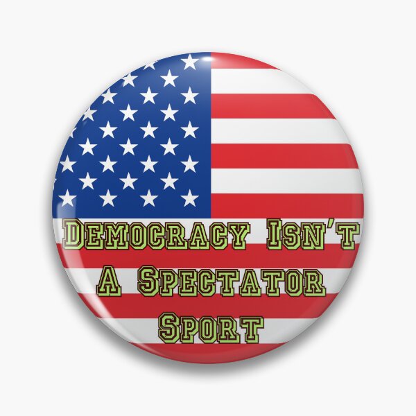 Item preview, Democracy Isn’t A Spectator Sport designed and sold by Tom-Apex-Art.