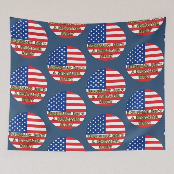Item preview, Democracy Isn’t A Spectator Sport designed and sold by Tom-Apex-Art.