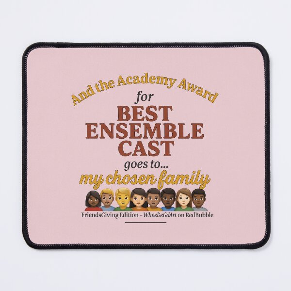 Item preview, FriendsGiving Edition – And the Academy Award for BEST ENSEMBLE CAST goes to... my chosen family - V2 designed and sold by WheelieGdArt.
