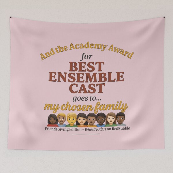 Item preview, FriendsGiving Edition – And the Academy Award for BEST ENSEMBLE CAST goes to... my chosen family - V2 designed and sold by WheelieGdArt.