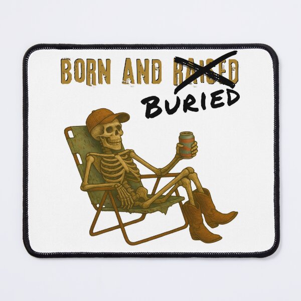Item preview, Born and Buried... a lifestyle choice. Midwest life. Skelly living his best life. designed and sold by leftcoastdesign.