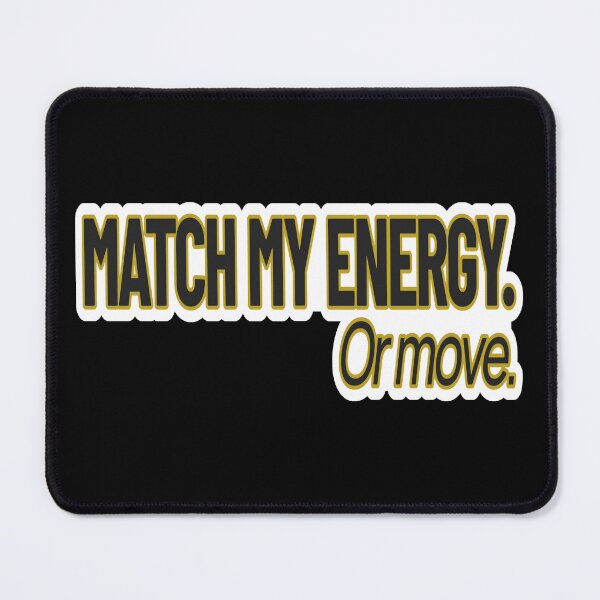 Item preview, High value humor – Match My Energy Or Move – Gift for Confident Women – Bold Minimalist Lettering designed and sold by JacobKAurumhead.