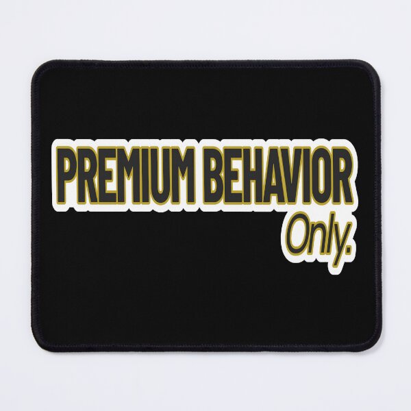 Item preview, High value humor – Premium Behavior Only – Gift for Confident Women – Bold Minimalist Lettering designed and sold by JacobKAurumhead.