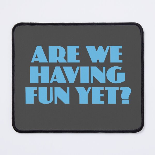 Item preview, Are We Having Fun Yet designed and sold by DalePrestonArt.