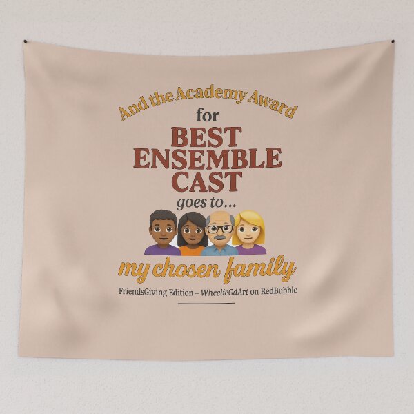 Item preview, FriendsGiving Edition – And the Academy Award for BEST ENSEMBLE CAST goes to... my chosen family - V3 - 1 designed and sold by WheelieGdArt.