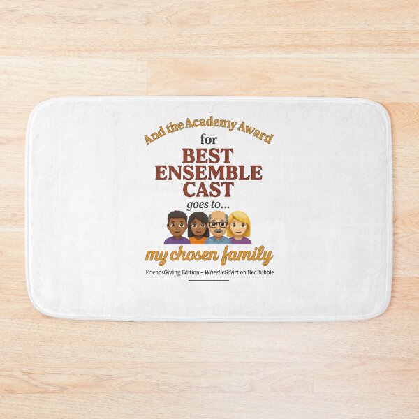 Item preview, FriendsGiving Edition – And the Academy Award for BEST ENSEMBLE CAST goes to... my chosen family - V3 designed and sold by WheelieGdArt.