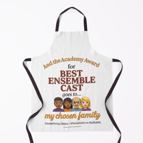 Item preview, FriendsGiving Edition – And the Academy Award for BEST ENSEMBLE CAST goes to... my chosen family - V3 designed and sold by WheelieGdArt.