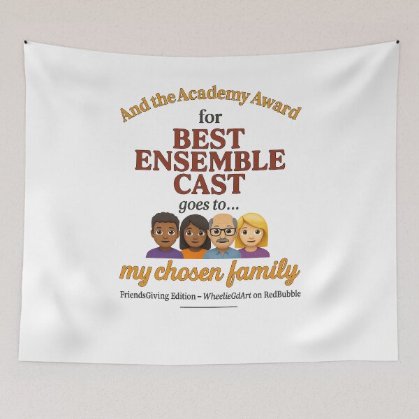 Item preview, FriendsGiving Edition – And the Academy Award for BEST ENSEMBLE CAST goes to... my chosen family - V3 designed and sold by WheelieGdArt.