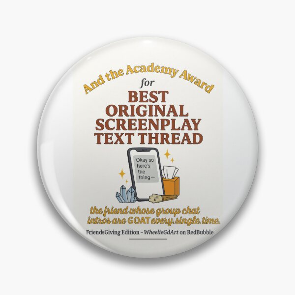 Item preview, FriendsGiving Edition – And the Academy Award for BEST ORIGINAL SCREENPLAY TEXT THREAD goes to... the friend whose group chat intros are GOAT every. single. time. designed and sold by WheelieGdArt.