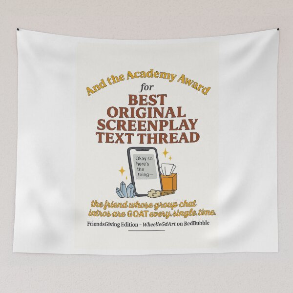 Item preview, FriendsGiving Edition – And the Academy Award for BEST ORIGINAL SCREENPLAY TEXT THREAD goes to... the friend whose group chat intros are GOAT every. single. time. designed and sold by WheelieGdArt.