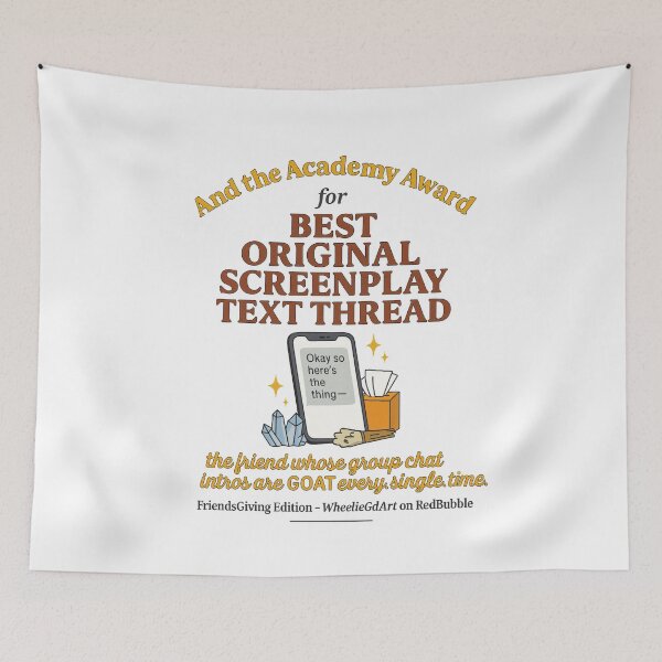 Item preview, FriendsGiving Edition – And the Academy Award for BEST ORIGINAL SCREENPLAY TEXT THREAD goes to... the friend whose group chat intros are GOAT every. single. time. - V2 designed and sold by WheelieGdArt.