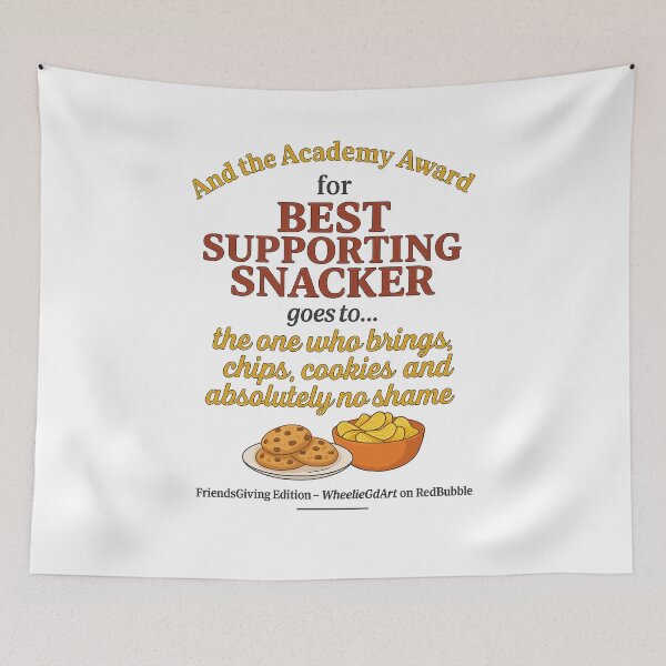 Item preview, FriendsGiving Edition – And the Academy Award for BEST SUPPORTING SNACKER goes to... the one who brings chips, cookies, and absolutely no shame designed and sold by WheelieGdArt.