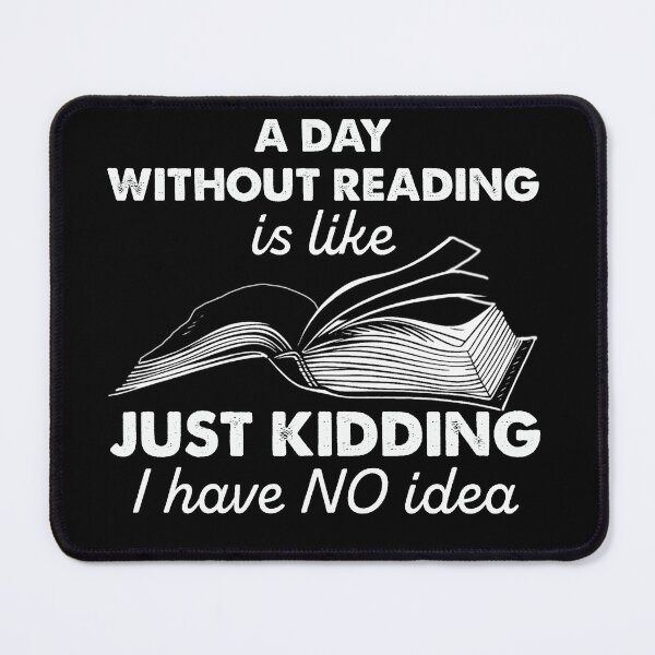 Item preview, A day without reading is like just kinning i have no idea designed and sold by easttesgift.