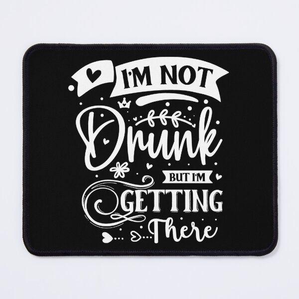Item preview, Im not drunk but I'm getting there designed and sold by pnkpopcorn.