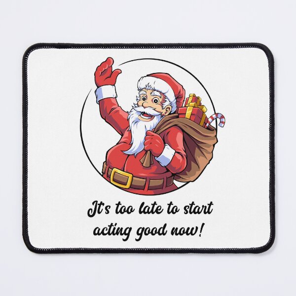 Item preview, Funny Santa quote – “It’s Too Late to start acting good now!” Cheeky Christmas design (on light colors) designed and sold by messy-nessie.