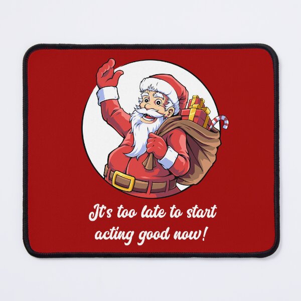 Item preview, Funny Santa quote – “It’s Too Late to start acting good now!” Cheeky Christmas design (on dark colors) designed and sold by messy-nessie.