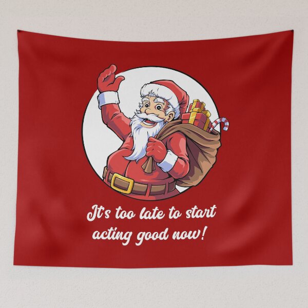 Item preview, Funny Santa quote – “It’s Too Late to start acting good now!” Cheeky Christmas design (on dark colors) designed and sold by messy-nessie.