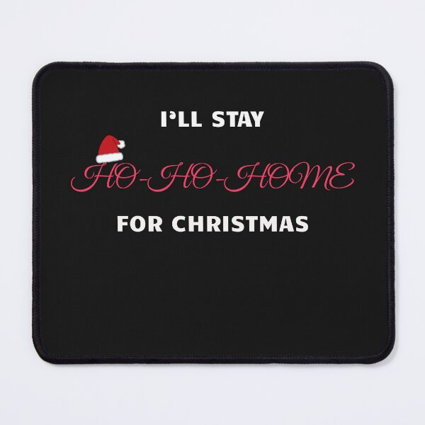 Item preview, I’ll Stay Ho-Ho-Home for Christmas – Funny Introvert Holiday Shirt designed and sold by AdamIntrovert.