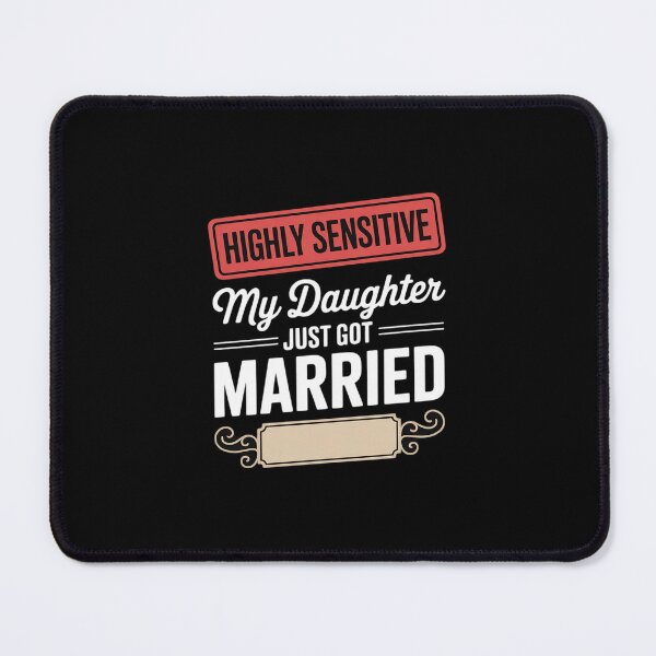 Item preview, Highly Sensitive My Daughter Just Got Married designed and sold by velltoons.