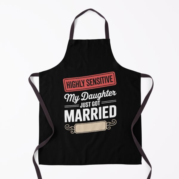 Item preview, Highly Sensitive My Daughter Just Got Married designed and sold by velltoons.