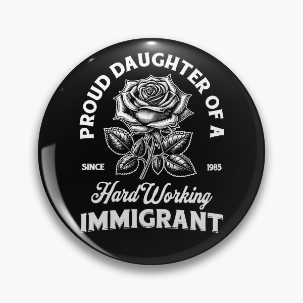 Item preview, Proud Daughter Of A Hard Working Immigrant designed and sold by RoderickStout.
