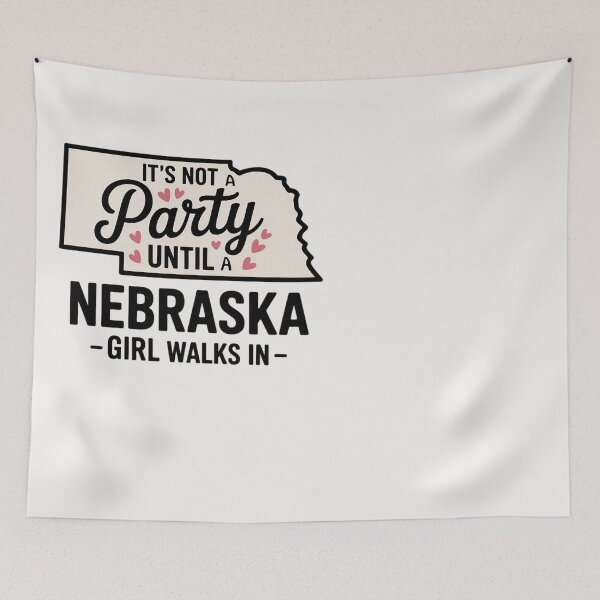 Item preview, It's Not a Party Until a Nebraska Girl Walks In,Proud Girls designed and sold by Silicula.